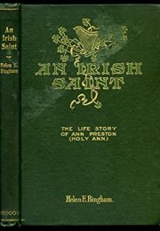 An Irish Saint : the life of Ann Preston ("Holy Ann")