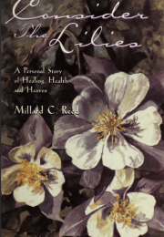 Consider the Lilies:  A Personal story of healing, health, and heaven