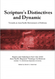 Scripture's Distinctives and Dynamic: Towards an Asia-Pacfic Hermeneutic of Holiness