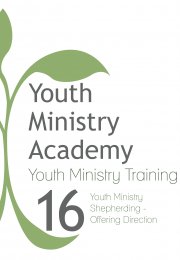 Youth Ministry Training Lesson 16: Youth Ministry Shepherding- Offering Direction