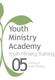 Youth Ministry Training Lesson 5: History of Youth Ministry