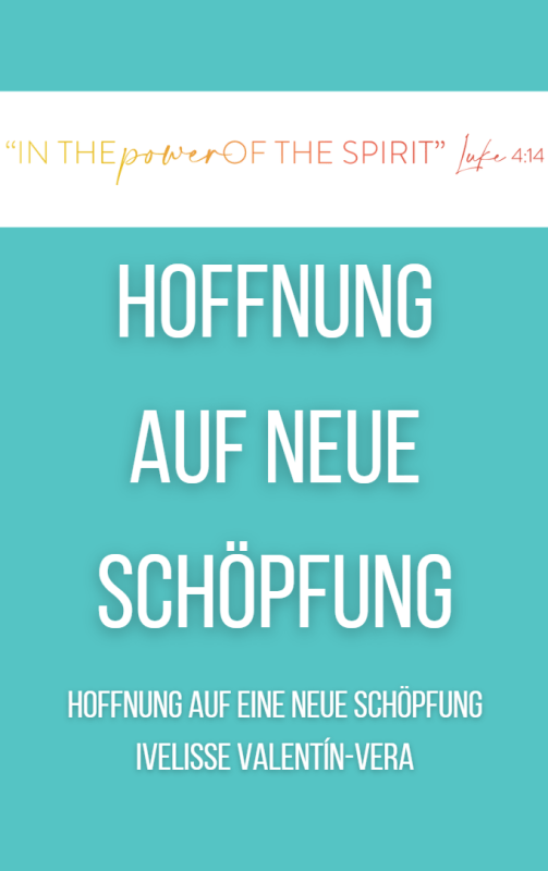 HOFFNUNG AUF EINE NEUE SCHÖPFUNG Ivelisse Valentín-Vera