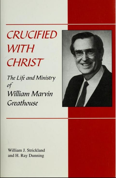 Crucified with Christ: the Life and Ministry of William Marvin Greathouse