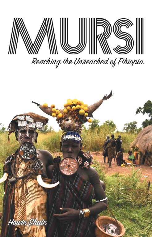 Mursi: Reaching the Unreached of Ethiopia