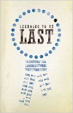 Learning to be Last: Leadership for Congregational Transformation